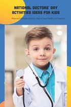 National Doctors' Day Activities Ideas for Kids: Ways to Celebrate Doctors' Day at Your Facility Or Practice