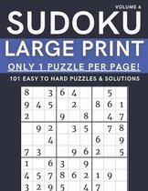 Sudoku Large Print - Only 1 Puzzle Per Page! - 101 Easy to Hard Puzzles & Solutions Volume 6