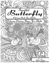 Beautiful Butterfly Coloring Pages For Adults: Calming Stress Relief Coloring Book For Adults