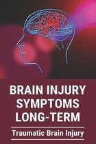 Brain Injury Symptoms Long-Term: Traumatic Brain Injury