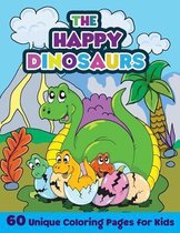 The Happy Dinosaurs - 60 Unique Coloring Pages for Kids