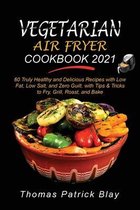 Vegetarian Air Fryer Cookbook 2021