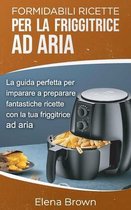 Formidabili ricette per la friggitrice ad aria