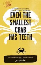 Even the Smallest Crab Has Teeth: 50 Years of Amazing Peace Corps Stories: Volume Four