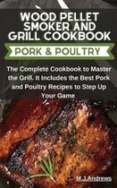 Wood Pellet Smoker and Grill Recipes Pork and Poultry