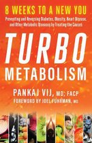 Turbo Metabolism: 8 Weeks to a New You: Preventing and Reversing Diabetes, Obesity, Heart Disease, and Other Metabolic Diseases by Treat