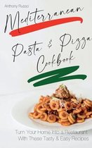 Mediterranean Pasta and Pizza Cookbook