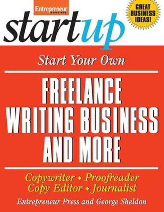 Start Your Own Freelance Writing Business and More