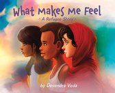 What Makes Me Feel - A Refugee Story