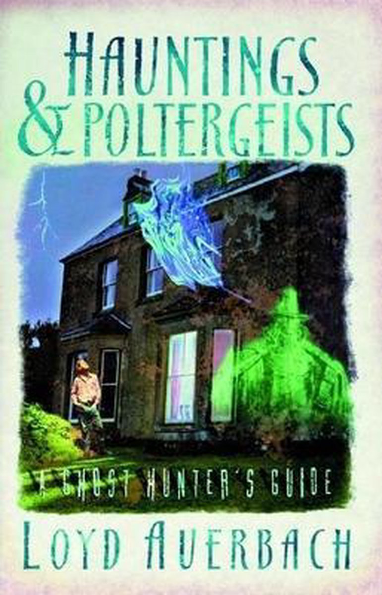 Hauntings and Poltergeists - Loyd Auerbach