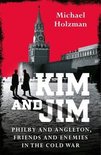 Kim and Jim Philby and Angleton, Friends and Enemies in the Cold War