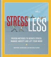 StressLess Proven Methods to Reduce Stress, Manage Anxiety and Lift Your Mood