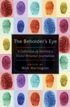 The Beholder's Eye: A Collection of America's Finest Personal Journalism