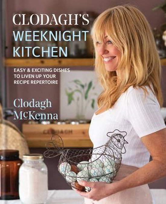 Clodagh's Weeknight Kitchen Easy exciting dishes to liven up ... - cover