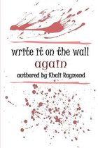 Write It on the Wall Again