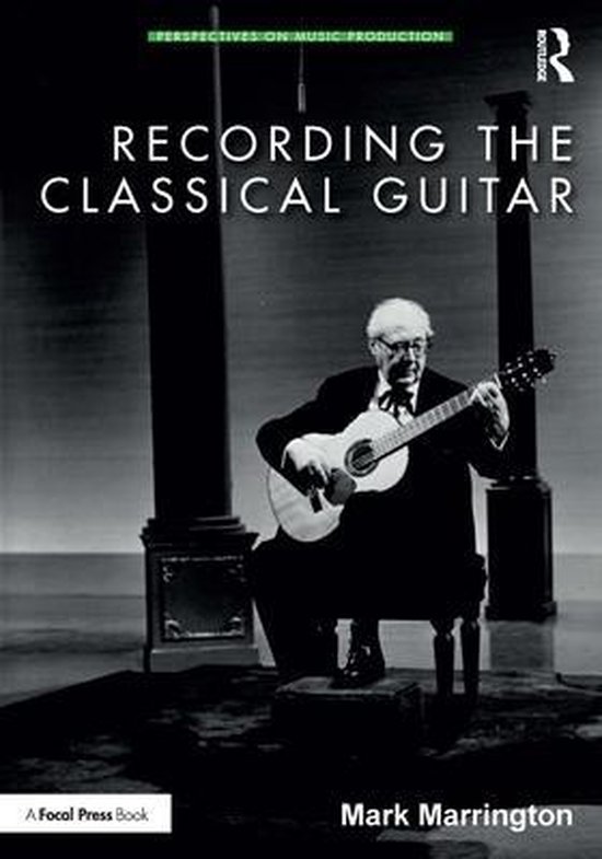 Perspectives on Music Production Recording the Classical Guitar, Mark