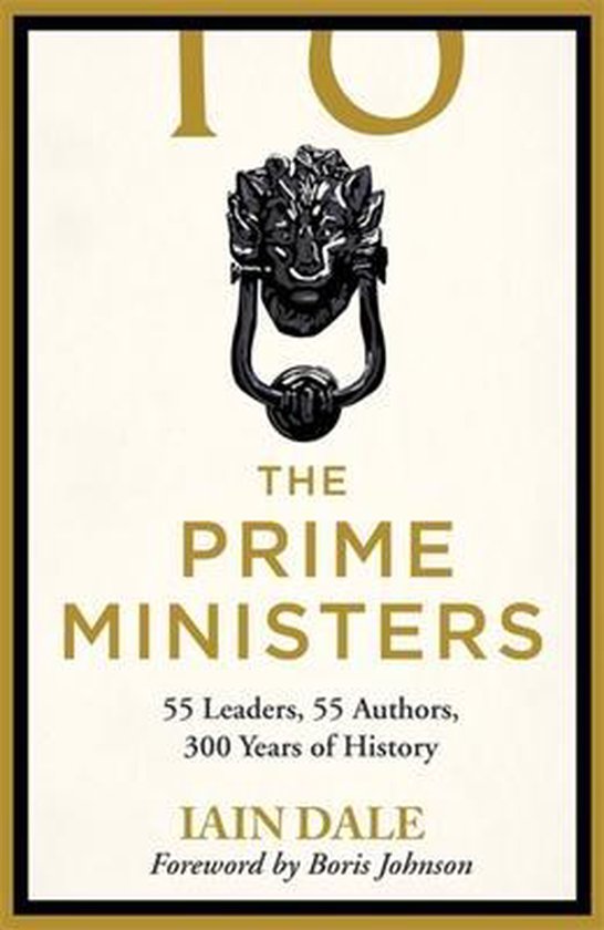 The Prime Ministers 55 Leaders, 55 Authors, 300 Years of His ... - cover