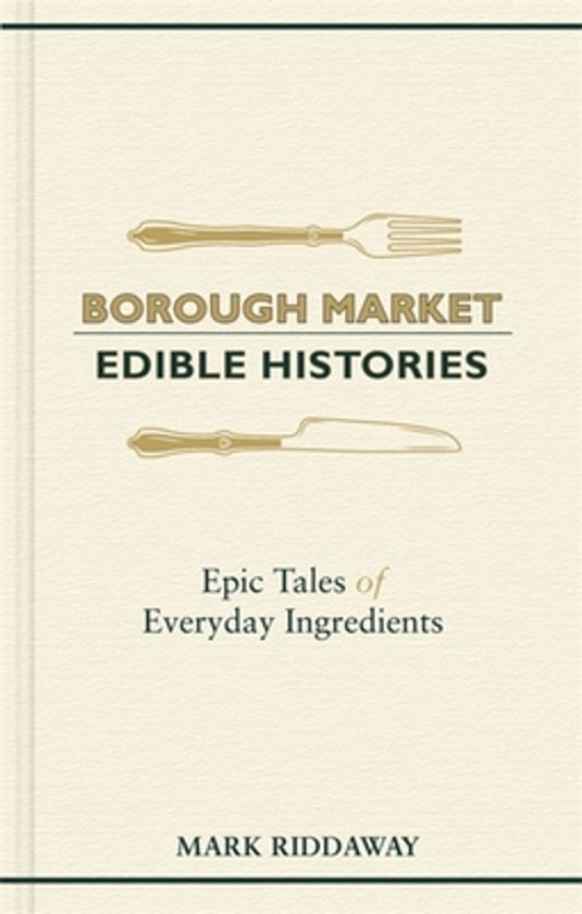 Boek 'Borough Market Edible Histories' met vork en mes illustraties en de tekst 'Epic Tales of Everyday Ingredients'.