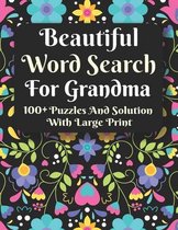 Beautiful Word Search For Grandma: Relaxing Word Search Puzzle Book For Grandma And Seniors-Super Gift For Grandma-Brain Game For Grandma With Solutio