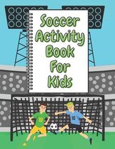 Soccer Activity Book For Kids: A Fun Kid Workbook Game For Learning, Sport Coloring, Numbers and Letters.