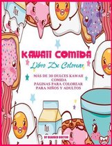 KAWAII COMIDA Libro De Colorear: Más de 30 Dulces Kawaii Comida Páginas Para Colorear Para Niños Y Adultos