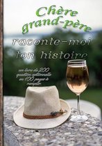 Chère grand-père, raconte-moi ton histoire: un livre de 200 question optionnelle en 100 pages à remplir, une idée de cadeau original. Son but est de r