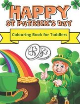 Happy St Patrick's Day: Simple Colouring Book for Toddlers - The Leprechaun, Pots of Gold and Rainbows Easy Illustrations for Kids