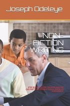 Non-Fiction Writing: Step by Step Guide on How Anyone Can Write an Instructional Book, as a Beginner.