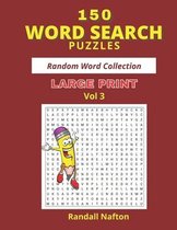 150 WORD SEARCH PUZZLES - RANDOM WORD COLLECTION LARGE PRINT - Volume 3