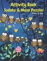 Activity Book Sudoku & Maze Puzzles Book for Kids: Fun and relax with 2 types of puzzles game for kids