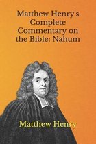 Matthew Henry's Complete Commentary on the Bible: Nahum