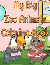 My Big Zoo Animals Coloring Book: Coloring Book to Boost Creativity and Reduce Screen Time