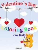 Valentine`s Day Coloring Book for Kids: Cute Valentine`s Day Designs for Kids - An Amazing Valentine`s Day Coloring Book with Hearts and Animals
