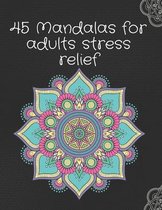 45 mandalas for adults stress relief