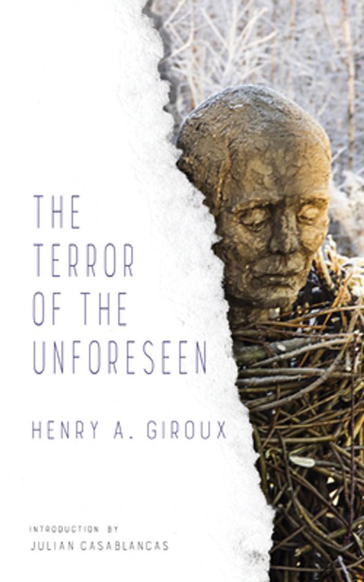 Boekomslag van 'The Terror of the Unforeseen' met een beeld van een gezicht en takken, tekst 'The Terror of the Unforeseen Henry A. Giroux'.