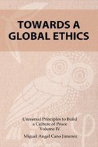 Universal Principles to Build a Culture of Peace- Toward a Global Ethics
