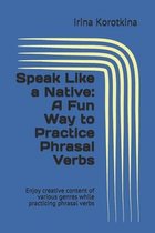 Speak Like a Native: A Fun Way to Practice Phrasal Verbs