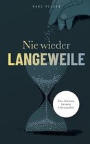 Nie wieder Langeweile - Eine Anleitung fur mehr Lebensqualitat