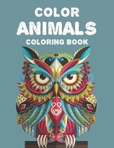 Color Animals Coloring Book: Beautiful Animals Coloring Pages For Stress-Relief, Intricate Designs And Patterns To Color