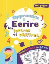 Apprendre à Ecrire les Lettres Chiffres: Cahier d'activités manuelles pour enfants de maternelle pour Apprendre à écrire