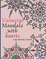 Valentine Mandala with hearts COLORING BOOK: Beautiful Mandala coloring Design, Best gift for adult, Valentines day gift,