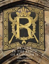 Prague in the Reign of Rudolph II - Mannerist Art and Architecture in the Imperial Capital, 1583-1612