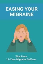 Easing Your Migraine: Tips From 14-Year-Migraine Sufferer