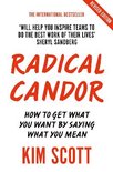 Radical Candor Fully Revised and Updated Edition How to Get What You Want by Saying What You Mean