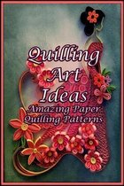 Quilling Art Ideas: Amazing Paper Quilling Patterns