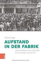 Aufstand in Der Fabrik: Arbeitsverhaltnisse Und Arbeitskampfe Bei Fiat-Mirafiori 1962 Bis 1973