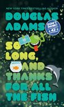 Hitchhiker's Guide to the Galaxy 4 - So Long, and Thanks for All the Fish