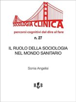 Sociologia Clinica 27 - Il ruolo della Sociologia nel mondo sanitario