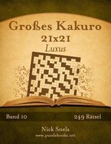 Kakuro- Großes Kakuro 21x21 Luxus - Band 10 - 249 Rätsel
