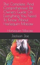 The Complete And Comprehensive Pet Owners Guide On Everything You Need To Know About Harlequim Macaw